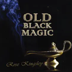 Old Black Magic - Single by Rose Kingsley album reviews, ratings, credits