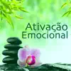 Ativação Emocional - Fluxo Positivo de Energia, Relajacion Mental para Placidez y Paz album lyrics, reviews, download