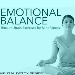 Emotional Balance - Binaural Brain Exercises for Mindfulness & Mental Workouts by Mental Detox Series album reviews, ratings, credits