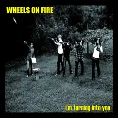 Turning into You - EP by Wheels On Fire album reviews, ratings, credits