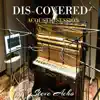 Dis-Covered Acoustic Session album lyrics, reviews, download