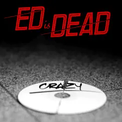 Crazy - Single by Ed is Dead album reviews, ratings, credits