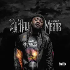 By Any Means - Single by J-Willz album reviews, ratings, credits