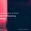 Not Following (feat. HAWKSmusic) song lyrics