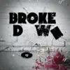 Broke Down - Single album lyrics, reviews, download