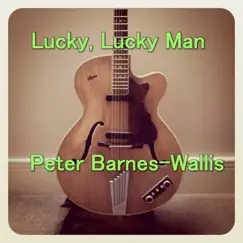 Lucky, Lucky Man - Single by Peter Barnes-Wallis album reviews, ratings, credits