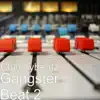 Gangster Beat 2 - Single album lyrics, reviews, download