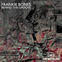 Behind the Groove - Single by Frankie Bones album reviews, ratings, credits