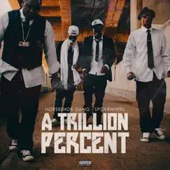 A Trillion Percent - Single by Horseshoe Gang & Spokewheel album reviews, ratings, credits