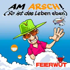 Am Arsch (So ist das Leben eben) - Single by Feierwut album reviews, ratings, credits