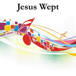 Jesus Wept Song Lyrics