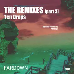 The Remixes, Pt. 3 - Single by Ten Drops album reviews, ratings, credits