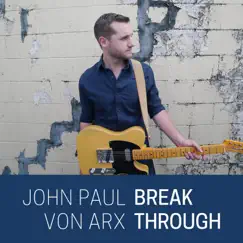 Break Through - Single by John Paul Von Arx album reviews, ratings, credits