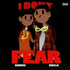 I Don't Fear (feat. ADHDEE) - Single by Drilla album reviews, ratings, credits