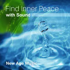 Find Inner Peace with Sound: New Age Music, Powerfull Calming Emotions, Anxiety Free Life by Peaceful Mind Music Consort album reviews, ratings, credits