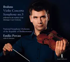 Brahms: Violin Concerto in D Major, Op. 77 & Symphony No. 3 in F Major, Op. 90 by Emilio Percan & National Symphony Orchestra of the Republic of Bashkortostan album reviews, ratings, credits