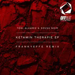 Ketamin Therapie Ep by Toni Alvarez & Rouss Noir album reviews, ratings, credits