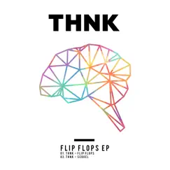 Flip Flops - EP by THNK album reviews, ratings, credits