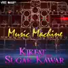 Music Machine (feat. Sugar Kawar) - Single album lyrics, reviews, download