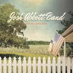 Small Town Family Dream by Josh Abbott Band album reviews, ratings, credits