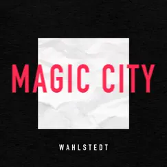 Magic City - Single by Wahlstedt album reviews, ratings, credits