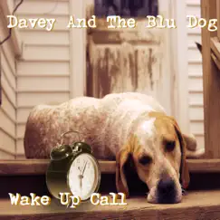 Wake up Call by Davey and the Blu Dog album reviews, ratings, credits