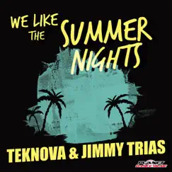 We Like the Summer Nights - Single by Teknova & Jimmy Trias album reviews, ratings, credits
