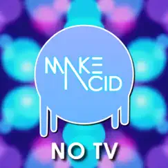 No TV - Single by Make Acid album reviews, ratings, credits