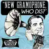 New Gramophone, Who Dis? album lyrics, reviews, download