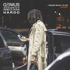 I Know What to Do (Remix) [feat. HoodRich Pablo Juan & Hardo] - Single by IAmTheGENIUS album reviews, ratings, credits
