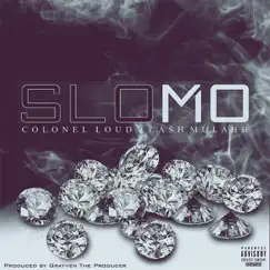 Slo Mo - Single by Colonel Loud & Cash Mulahh album reviews, ratings, credits