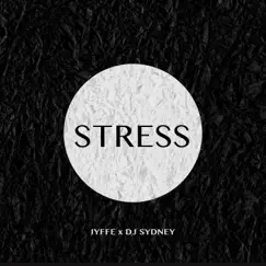 Stress - Single by IYFFE & DJ Sydney album reviews, ratings, credits