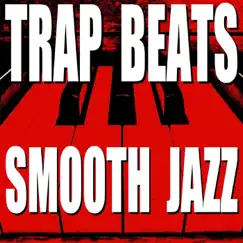 Trap Beats Smooth Jazz by Blue Claw Jazz album reviews, ratings, credits