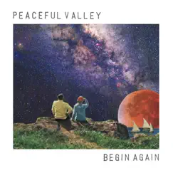 Begin Again by Peaceful Valley album reviews, ratings, credits