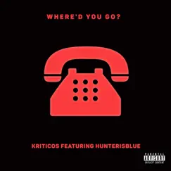 Where'd You Go? (feat. Hunterisblue) Song Lyrics