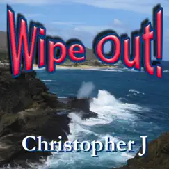 Wipe Out! - Single by Christopher J. album reviews, ratings, credits