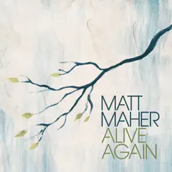 Alive Again by Matt Maher album reviews, ratings, credits