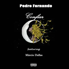 Confiar (feat. Márcio Dallas) - Single by Pedro Fernando album reviews, ratings, credits