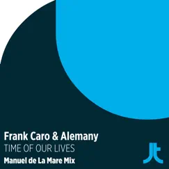 Time of Our Lives (Manuel De La Mare Remix) - Single by Frank Caro & Alemany album reviews, ratings, credits
