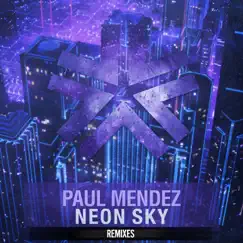 Neon Sky Remixes - EP by Paul Mendez album reviews, ratings, credits