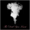 The Devil You Know - Single album lyrics, reviews, download