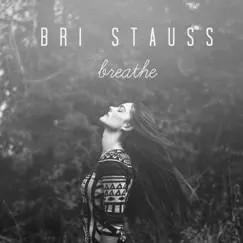 Breathe - Single by Bri Stauss album reviews, ratings, credits