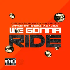 We Gonna Ride (feat. Sneaks, K.E. & J Moe) - Single by Dafrostman album reviews, ratings, credits