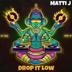Drop It Low - Single by Matti J album reviews, ratings, credits