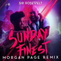 Sunday Finest (Morgan Page Remix) - Single by Sir Rosevelt album reviews, ratings, credits