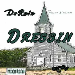 Dressin (feat. Nocoast Blacksmith) - Single by DeRain album reviews, ratings, credits