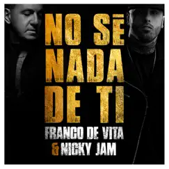 No Sé Nada de Ti - Single by Franco de Vita & Nicky Jam album reviews, ratings, credits