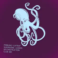 Deconstruction (Club Mix) - Single by Perruno Luvtrap & Supersonic Lizards album reviews, ratings, credits