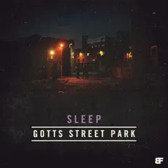 Sleep - Single by Gotts Street Park album reviews, ratings, credits