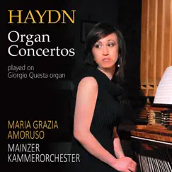 Haydn: Organ Concertos by Maria Grazia Amoruso & Mainzer Kammerorchester album reviews, ratings, credits